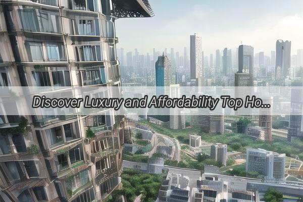 Discover Luxury and Affordability Top Hotel Deals Near Guangzhou Convention Center